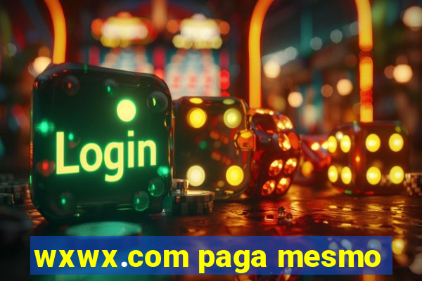 wxwx.com paga mesmo